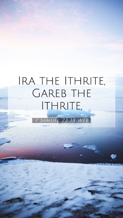 Picture 07 - 2 Samuel 23:38 WEB Mobile Phone Wallpaper - Ira the Ithrite, Gareb the - Mobile Bible Verse Wallpaper