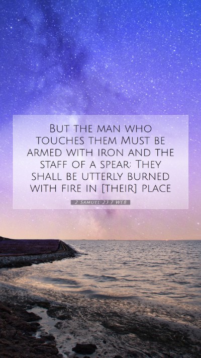 Picture 07 - 2 Samuel 23:7 WEB Mobile Phone Wallpaper - But the man who touches them Must be armed with - Mobile Bible Verse Wallpaper