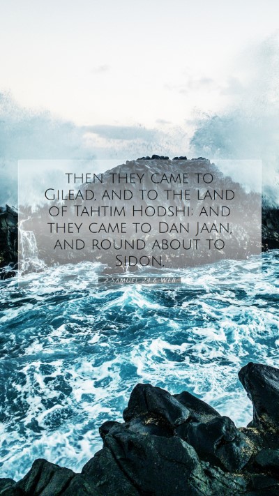 Picture 07 - 2 Samuel 24:6 WEB Mobile Phone Wallpaper - then they came to Gilead, and to the land of - Mobile Bible Verse Wallpaper