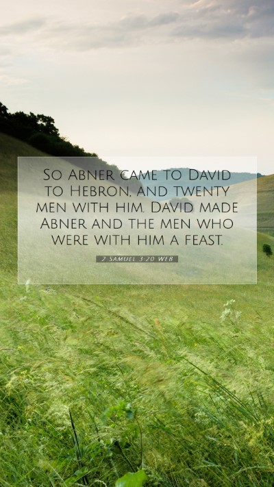 Picture 07 - 2 Samuel 3:20 WEB Mobile Phone Wallpaper - So Abner came to David to Hebron, and twenty men - Mobile Bible Verse Wallpaper