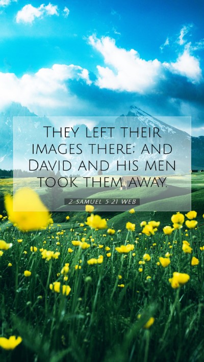 Picture 07 - 2 Samuel 5:21 WEB Mobile Phone Wallpaper - They left their images there; and David and his - Mobile Bible Verse Wallpaper