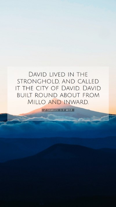 Picture 07 - 2 Samuel 5:9 WEB Mobile Phone Wallpaper - David lived in the stronghold, and called it the - Mobile Bible Verse Wallpaper