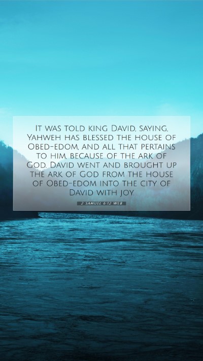 Picture 07 - 2 Samuel 6:12 WEB Mobile Phone Wallpaper - It was told king David, saying, Yahweh has - Mobile Bible Verse Wallpaper