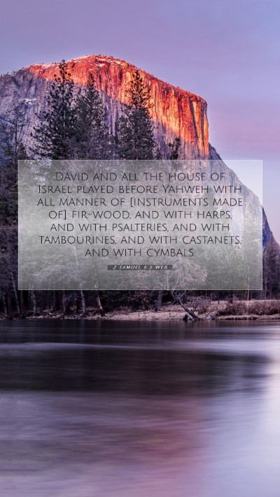 Picture 07 - 2 Samuel 6:5 WEB Mobile Phone Wallpaper - David and all the house of Israel played before - Mobile Bible Verse Wallpaper