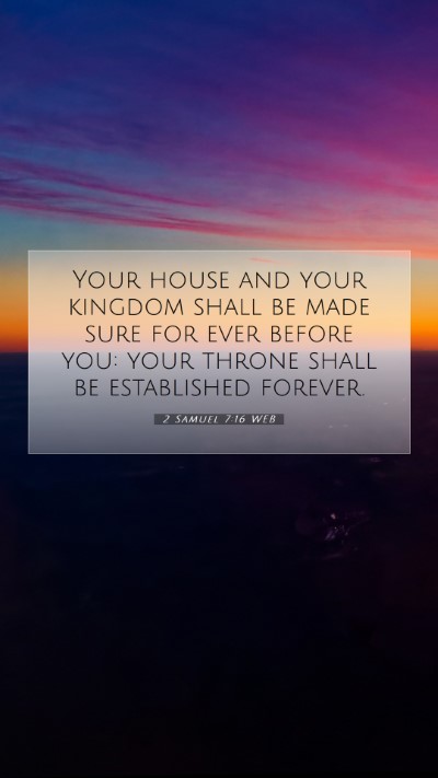 Picture 07 - 2 Samuel 7:16 WEB Mobile Phone Wallpaper - Your house and your kingdom shall be made sure - Mobile Bible Verse Wallpaper
