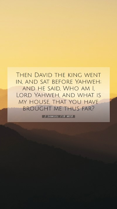 Picture 07 - 2 Samuel 7:18 WEB Mobile Phone Wallpaper - Then David the king went in, and sat before - Mobile Bible Verse Wallpaper