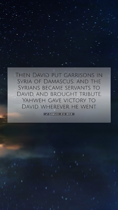 Picture 07 - 2 Samuel 8:6 WEB Mobile Phone Wallpaper - Then David put garrisons in Syria of Damascus; - Mobile Bible Verse Wallpaper