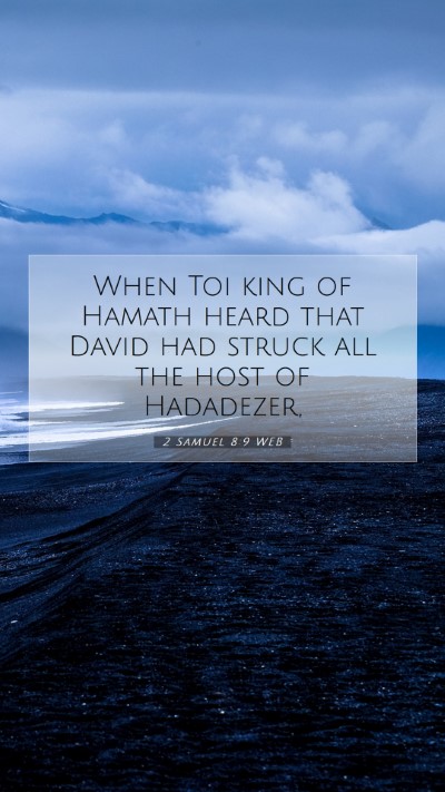 Picture 07 - 2 Samuel 8:9 WEB Mobile Phone Wallpaper - When Toi king of Hamath heard that David had - Mobile Bible Verse Wallpaper
