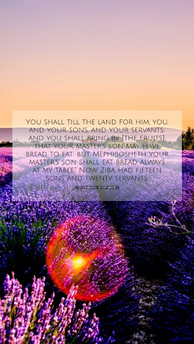 Picture 07 - 2 Samuel 9:10 WEB Mobile Phone Wallpaper - You shall till the land for him, you, and your - Mobile Bible Verse Wallpaper