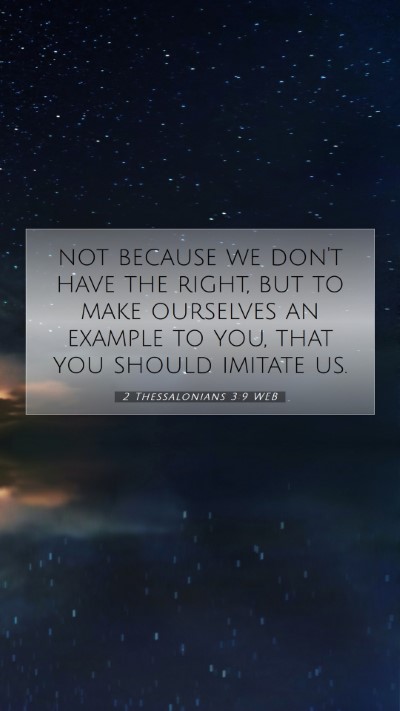 Picture 07 - 2 Thessalonians 3:9 WEB Mobile Phone Wallpaper - not because we don't have the right, but to make - Mobile Bible Verse Wallpaper