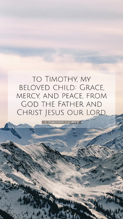 Picture 07 - 2 Timothy 1:2 WEB Mobile Phone Wallpaper - to Timothy, my beloved child: Grace, mercy, and - Mobile Bible Verse Wallpaper