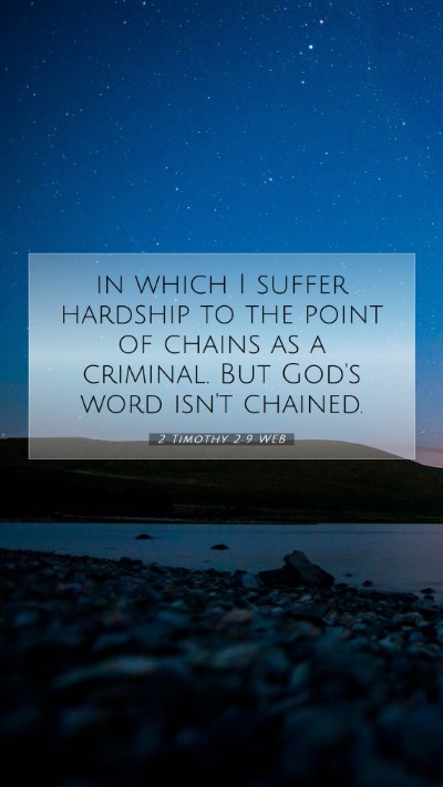Picture 07 - 2 Timothy 2:9 WEB Mobile Phone Wallpaper - in which I suffer hardship to the point of chains - Mobile Bible Verse Wallpaper