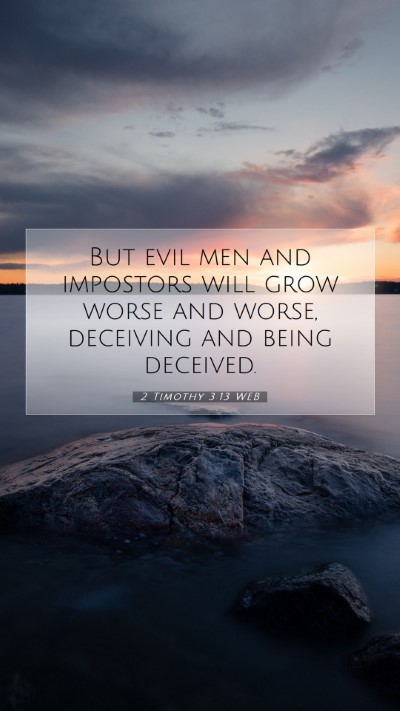 Picture 07 - 2 Timothy 3:13 WEB Mobile Phone Wallpaper - But evil men and impostors will grow worse and - Mobile Bible Verse Wallpaper