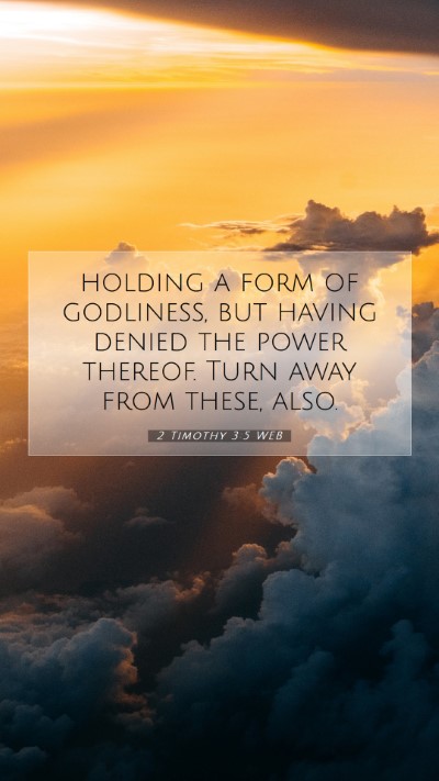 Picture 07 - 2 Timothy 3:5 WEB Mobile Phone Wallpaper - holding a form of godliness, but having denied - Mobile Bible Verse Wallpaper