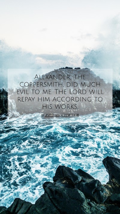 Picture 07 - 2 Timothy 4:14 WEB Mobile Phone Wallpaper - Alexander, the coppersmith, did much evil to me. - Mobile Bible Verse Wallpaper