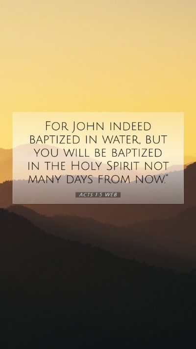 Picture 07 - Acts 1:5 WEB Mobile Phone Wallpaper - For John indeed baptized in water, but you will - Mobile Bible Verse Wallpaper