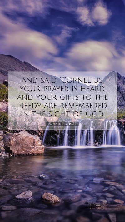 Picture 07 - Acts 10:31 WEB Mobile Phone Wallpaper - and said, 'Cornelius, your prayer is heard, and - Mobile Bible Verse Wallpaper