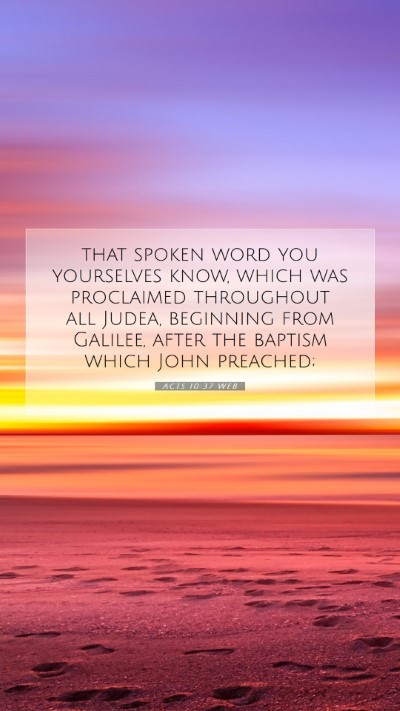 Picture 07 - Acts 10:37 WEB Mobile Phone Wallpaper - that spoken word you yourselves know, which was - Mobile Bible Verse Wallpaper
