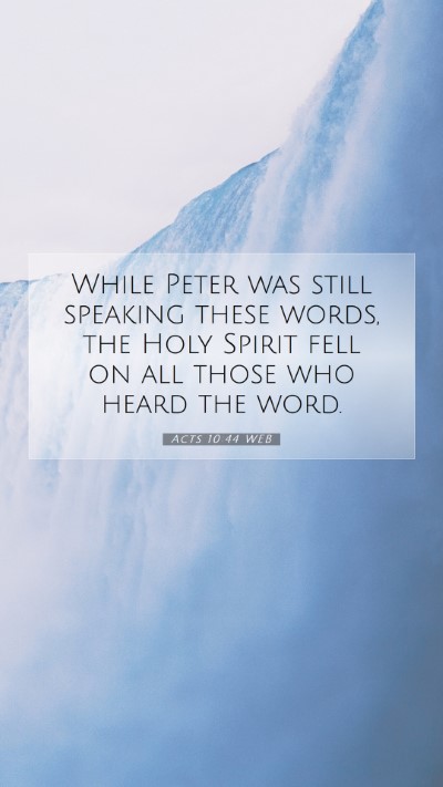 Picture 07 - Acts 10:44 WEB Mobile Phone Wallpaper - While Peter was still speaking these words, the - Mobile Bible Verse Wallpaper
