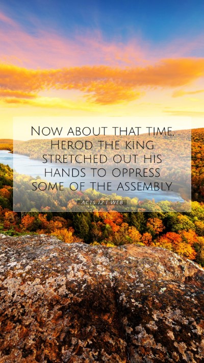 Picture 07 - Acts 12:1 WEB Mobile Phone Wallpaper - Now about that time, Herod the king stretched out - Mobile Bible Verse Wallpaper