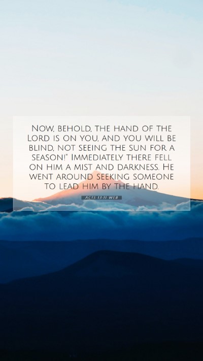 Picture 07 - Acts 13:11 WEB Mobile Phone Wallpaper - Now, behold, the hand of the Lord is on you, and - Mobile Bible Verse Wallpaper
