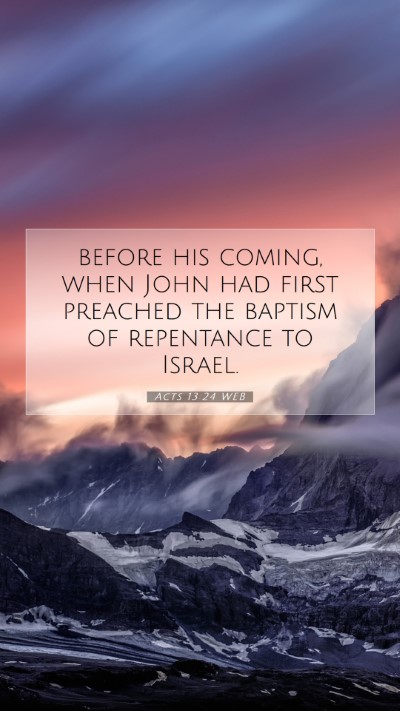 Picture 07 - Acts 13:24 WEB Mobile Phone Wallpaper - before his coming, when John had first preached - Mobile Bible Verse Wallpaper