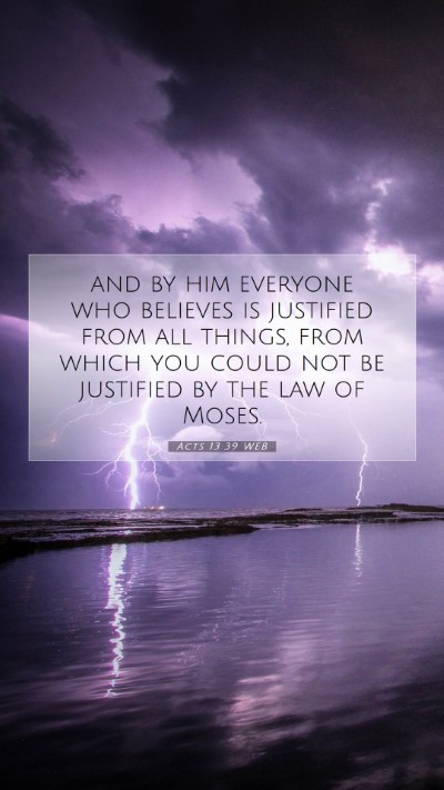 Picture 07 - Acts 13:39 WEB Mobile Phone Wallpaper - and by him everyone who believes is justified - Mobile Bible Verse Wallpaper