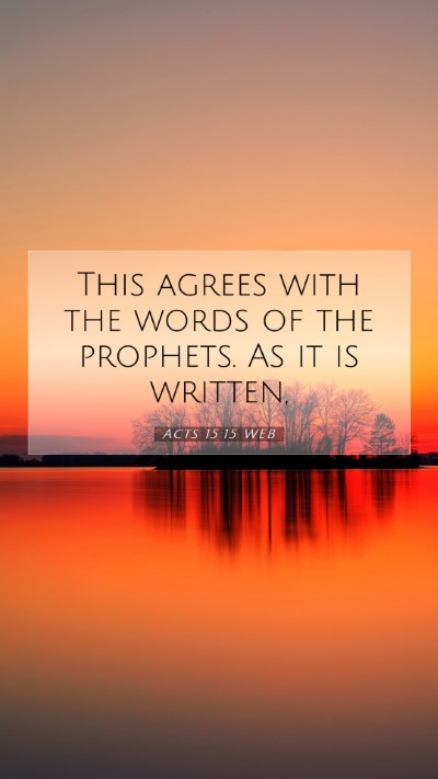 Picture 07 - Acts 15:15 WEB Mobile Phone Wallpaper - This agrees with the words of the prophets. As it - Mobile Bible Verse Wallpaper