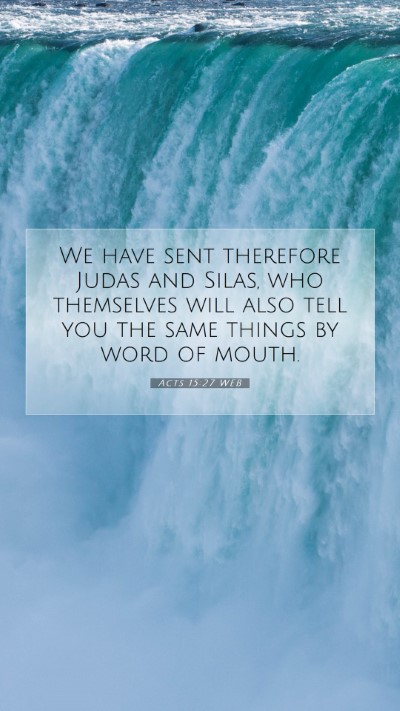 Picture 07 - Acts 15:27 WEB Mobile Phone Wallpaper - We have sent therefore Judas and Silas, who - Mobile Bible Verse Wallpaper