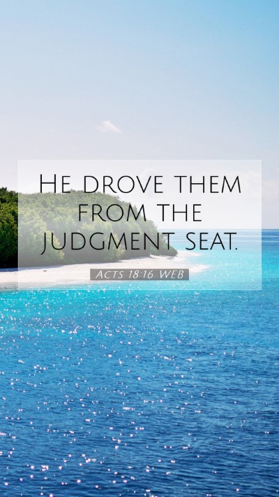 Picture 07 - Acts 18:16 WEB Mobile Phone Wallpaper - He drove them from the judgment - Mobile Bible Verse Wallpaper