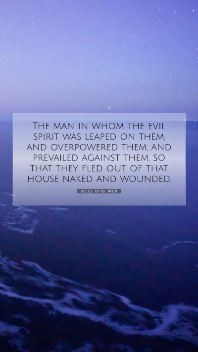Picture 07 - Acts 19:16 WEB Mobile Phone Wallpaper - The man in whom the evil spirit was leaped on - Mobile Bible Verse Wallpaper