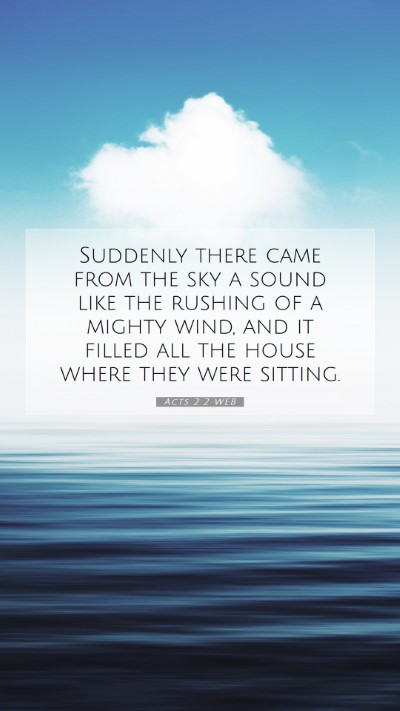 Picture 07 - Acts 2:2 WEB Mobile Phone Wallpaper - Suddenly there came from the sky a sound like the - Mobile Bible Verse Wallpaper