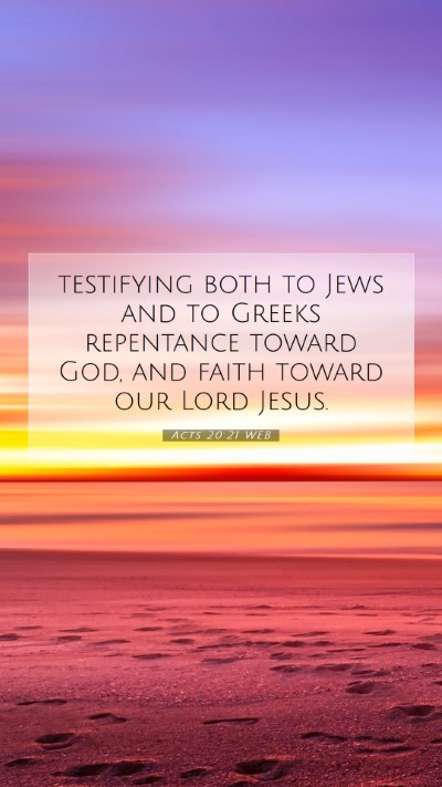 Picture 07 - Acts 20:21 WEB Mobile Phone Wallpaper - testifying both to Jews and to Greeks repentance - Mobile Bible Verse Wallpaper