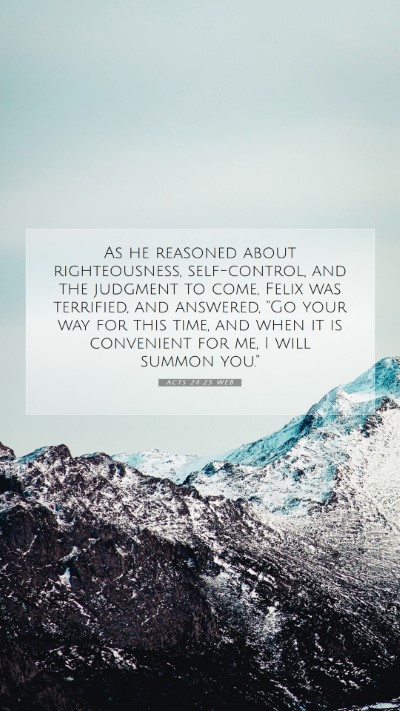 Picture 07 - Acts 24:25 WEB Mobile Phone Wallpaper - As he reasoned about righteousness, self-control, - Mobile Bible Verse Wallpaper
