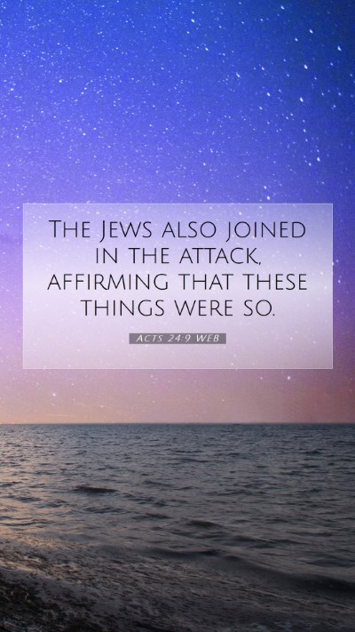 Picture 07 - Acts 24:9 WEB Mobile Phone Wallpaper - The Jews also joined in the attack, affirming - Mobile Bible Verse Wallpaper