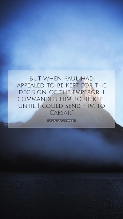 Picture 07 - Acts 25:21 WEB Mobile Phone Wallpaper - But when Paul had appealed to be kept for the - Mobile Bible Verse Wallpaper