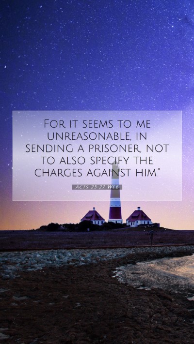 Picture 07 - Acts 25:27 WEB Mobile Phone Wallpaper - For it seems to me unreasonable, in sending a - Mobile Bible Verse Wallpaper