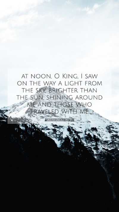 Picture 07 - Acts 26:13 WEB Mobile Phone Wallpaper - at noon, O King, I saw on the way a light from - Mobile Bible Verse Wallpaper