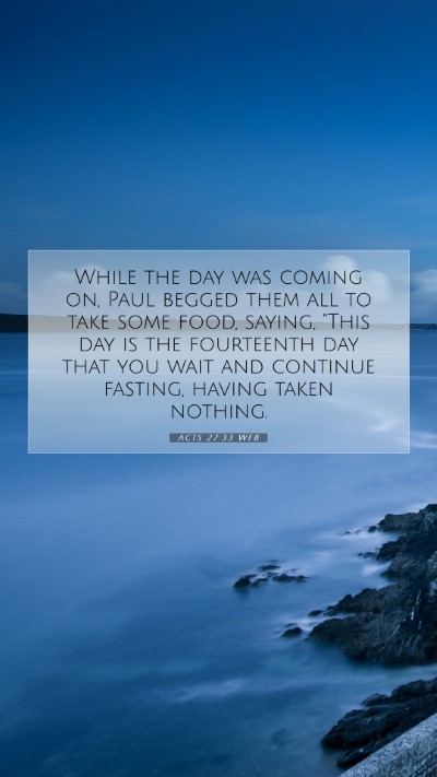 Picture 07 - Acts 27:33 WEB Mobile Phone Wallpaper - While the day was coming on, Paul begged them all - Mobile Bible Verse Wallpaper