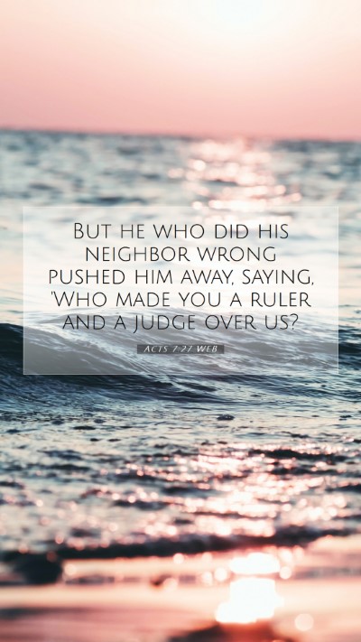 Picture 07 - Acts 7:27 WEB Mobile Phone Wallpaper - But he who did his neighbor wrong pushed him - Mobile Bible Verse Wallpaper