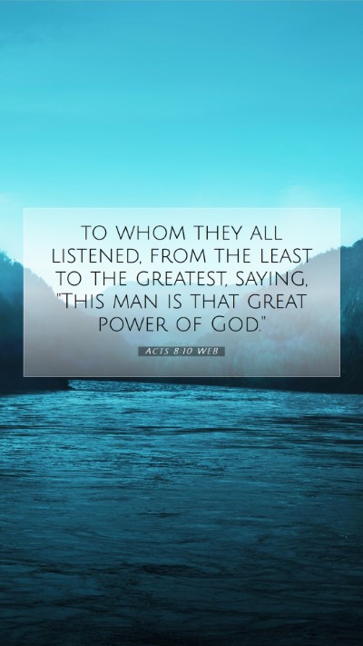 Picture 07 - Acts 8:10 WEB Mobile Phone Wallpaper - to whom they all listened, from the least to the - Mobile Bible Verse Wallpaper