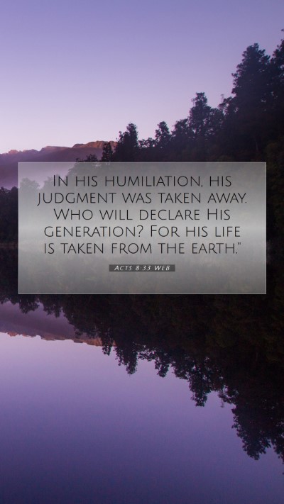 Picture 07 - Acts 8:33 WEB Mobile Phone Wallpaper - In his humiliation, his judgment was taken away. - Mobile Bible Verse Wallpaper