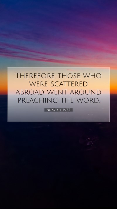 Picture 07 - Acts 8:4 WEB Mobile Phone Wallpaper - Therefore those who were scattered abroad went - Mobile Bible Verse Wallpaper