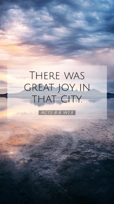 Picture 07 - Acts 8:8 WEB Mobile Phone Wallpaper - There was great joy in that - Mobile Bible Verse Wallpaper