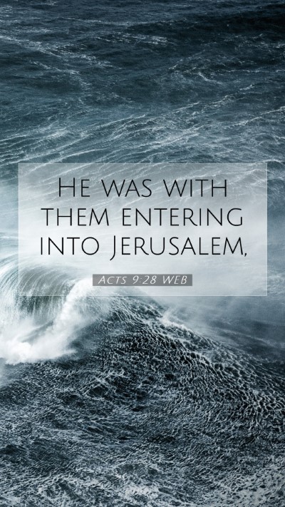 Picture 07 - Acts 9:28 WEB Mobile Phone Wallpaper - He was with them entering into - Mobile Bible Verse Wallpaper