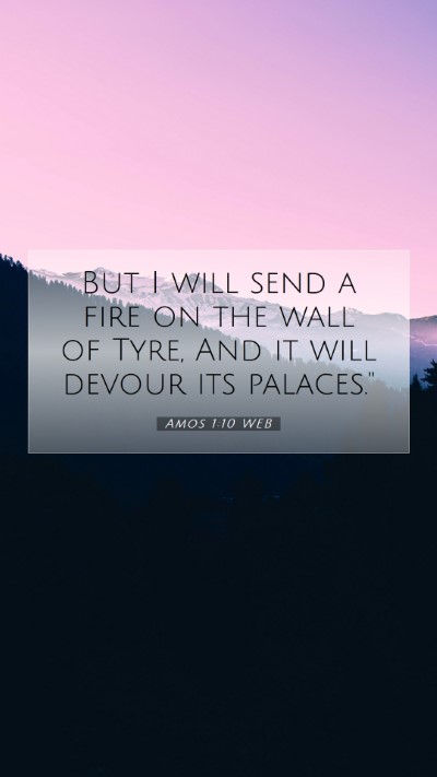 Picture 07 - Amos 1:10 WEB Mobile Phone Wallpaper - But I will send a fire on the wall of Tyre, And - Mobile Bible Verse Wallpaper