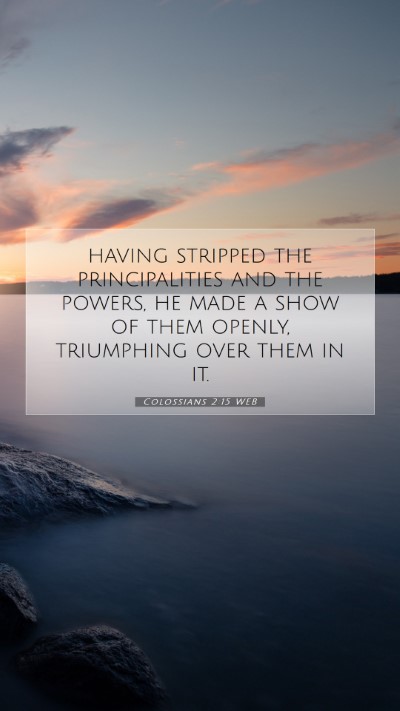 Picture 07 - Colossians 2:15 WEB Mobile Phone Wallpaper - having stripped the principalities and the - Mobile Bible Verse Wallpaper