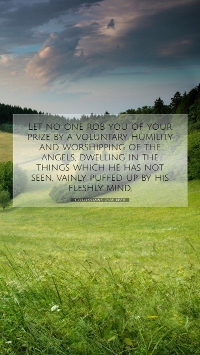 Picture 07 - Colossians 2:18 WEB Mobile Phone Wallpaper - Let no one rob you of your prize by a voluntary - Mobile Bible Verse Wallpaper