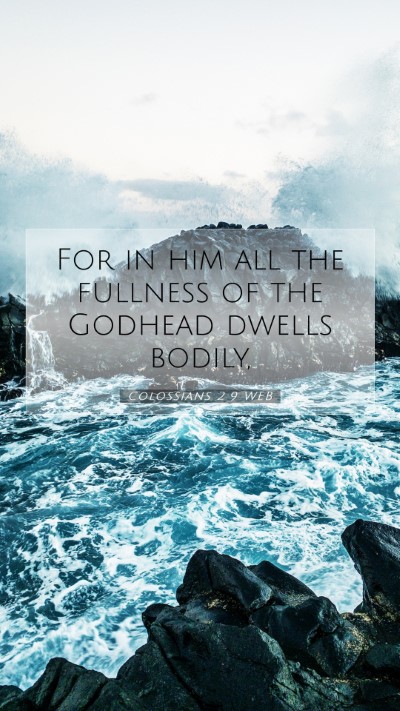 Picture 07 - Colossians 2:9 WEB Mobile Phone Wallpaper - For in him all the fullness of the Godhead dwells - Mobile Bible Verse Wallpaper