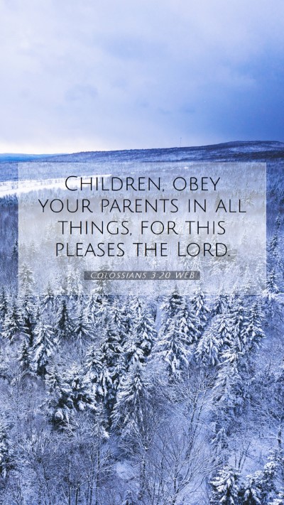Picture 07 - Colossians 3:20 WEB Mobile Phone Wallpaper - Children, obey your parents in all things, for - Mobile Bible Verse Wallpaper